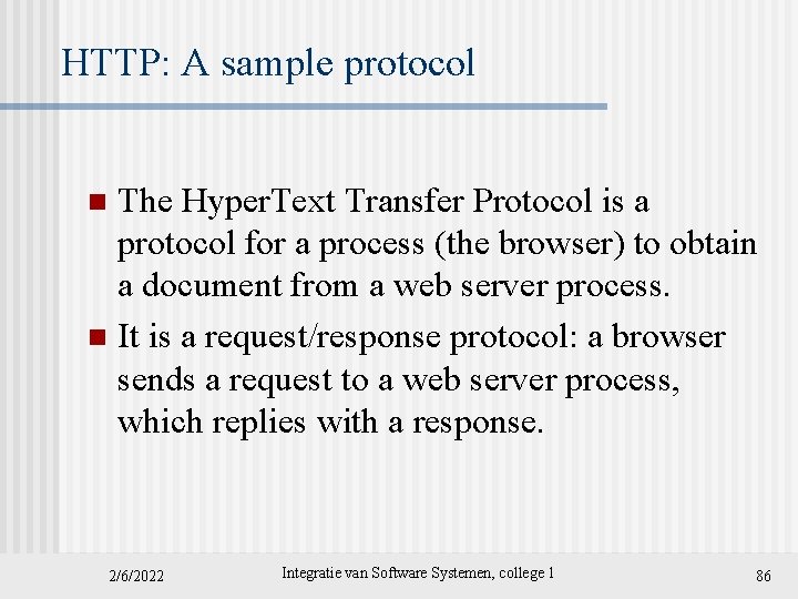 HTTP: A sample protocol The Hyper. Text Transfer Protocol is a protocol for a