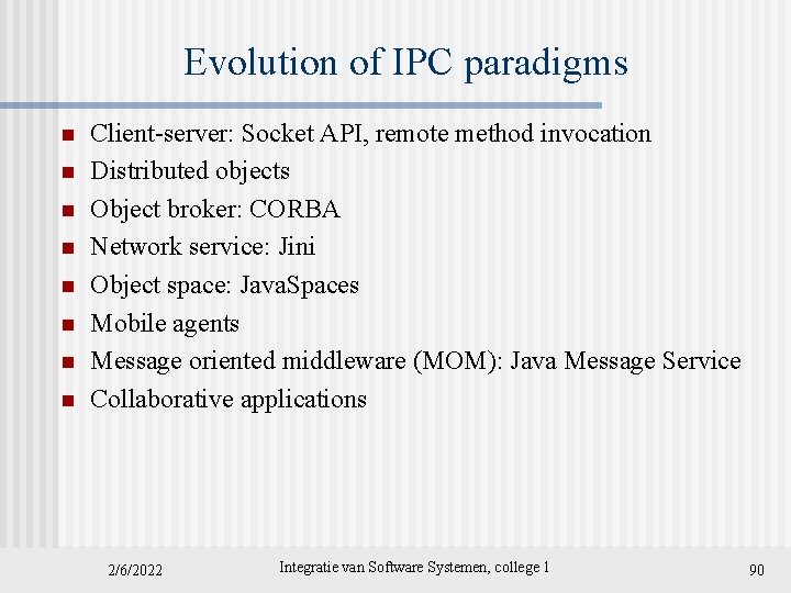 Evolution of IPC paradigms n n n n Client-server: Socket API, remote method invocation