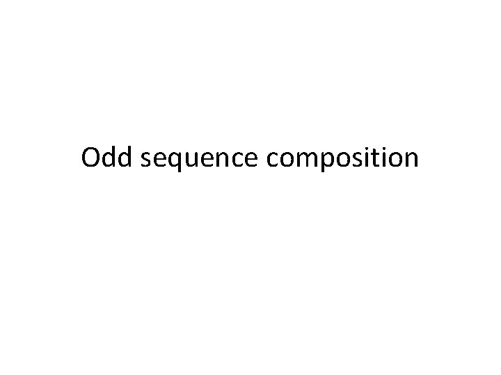 Odd sequence composition 