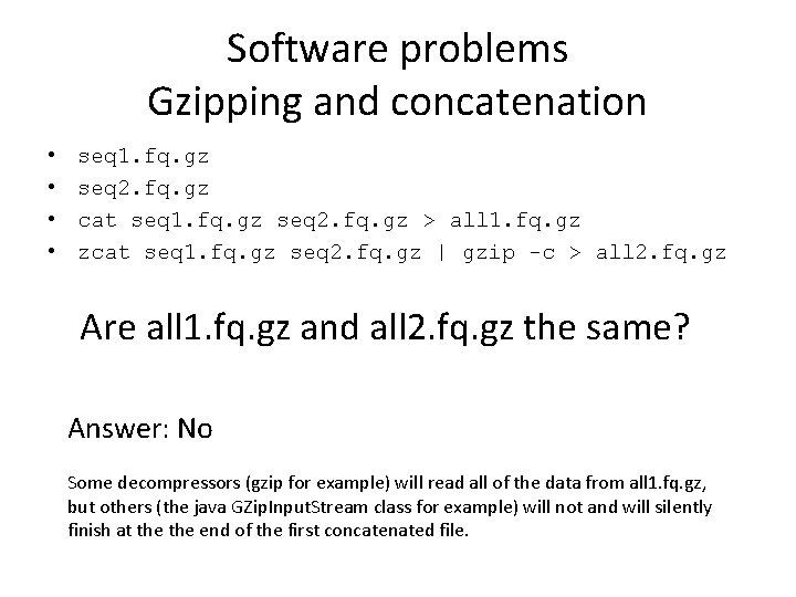 Software problems Gzipping and concatenation • • seq 1. fq. gz seq 2. fq.