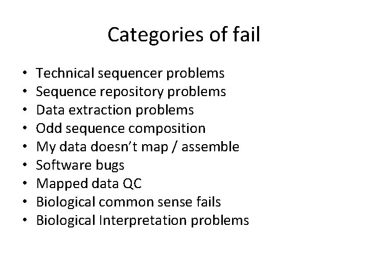 Categories of fail • • • Technical sequencer problems Sequence repository problems Data extraction