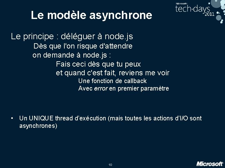 Le modèle asynchrone Le principe : déléguer à node. js Dès que l'on risque