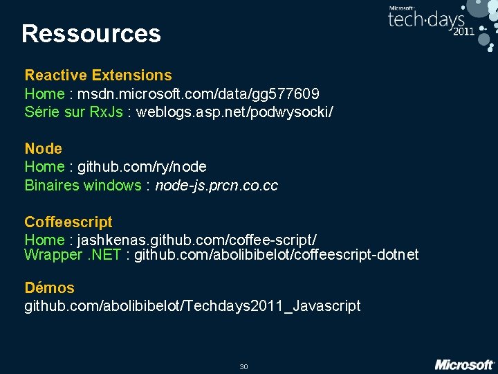 Ressources Reactive Extensions Home : msdn. microsoft. com/data/gg 577609 Série sur Rx. Js :