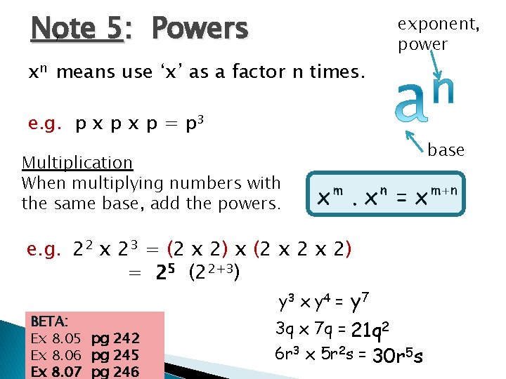 Note 5: Powers y xn means use ‘x’ as a factor n times. exponent,