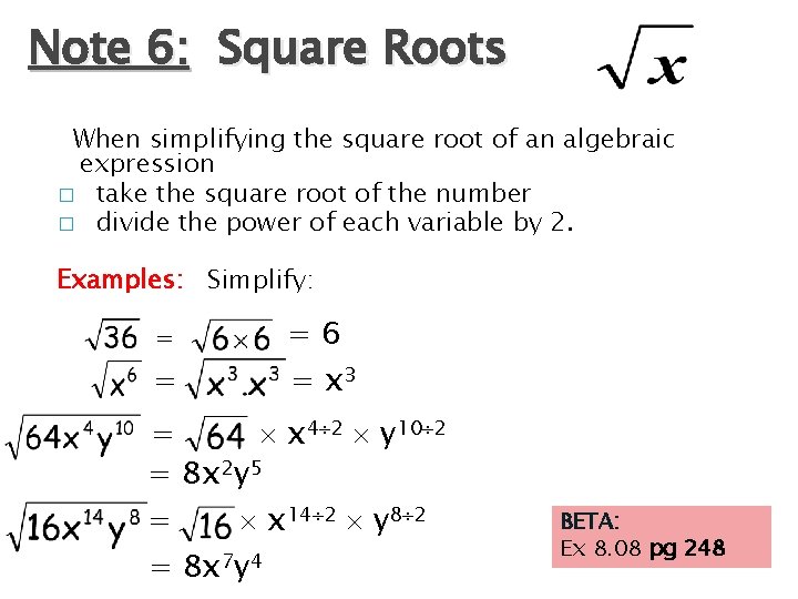 Note 6: Square Roots When simplifying the square root of an algebraic expression �