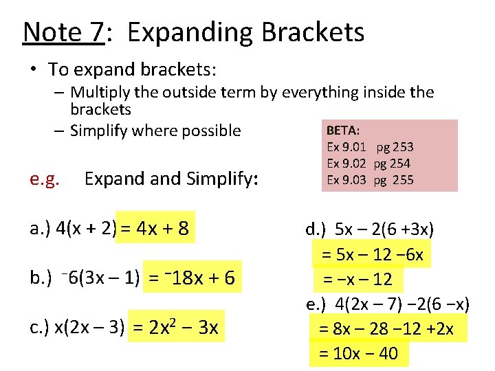 Note 7: Expanding Brackets • To expand brackets: – Multiply the outside term by
