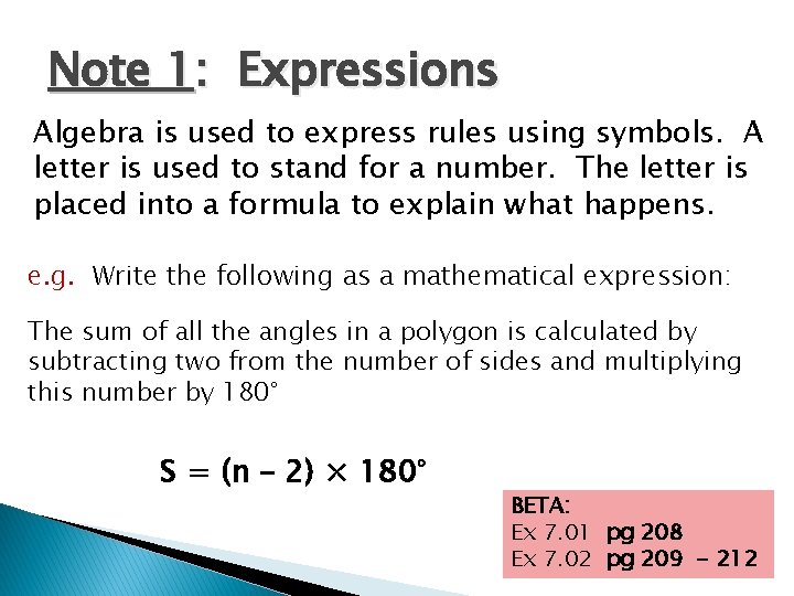 Note 1: Expressions Algebra is used to express rules using symbols. A letter is