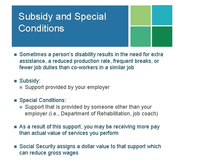 Subsidy and Special Conditions n Sometimes a person’s disability results in the need for