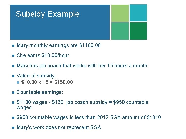 Subsidy Example n Mary monthly earnings are $1100. 00 n She earns $10. 00/hour