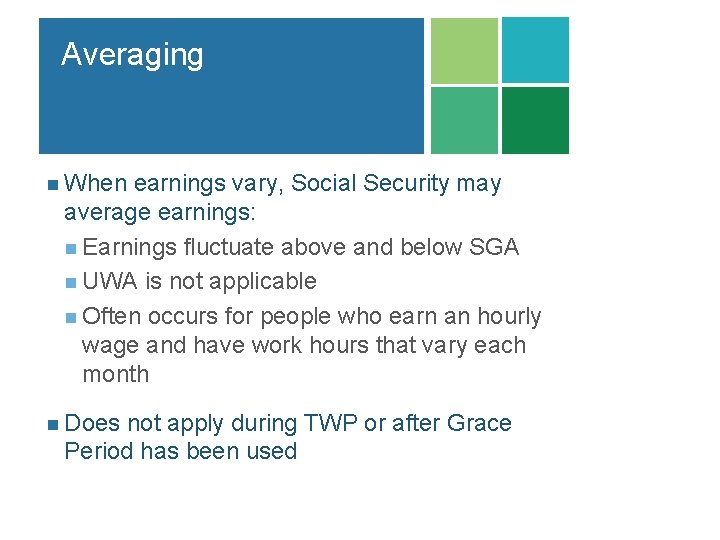 Averaging n When earnings vary, Social Security may average earnings: n Earnings fluctuate above