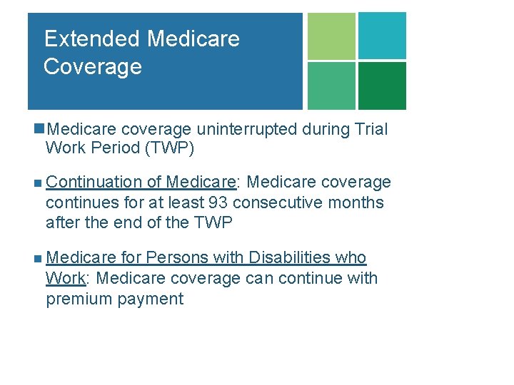 Extended Medicare Coverage n. Medicare coverage uninterrupted during Trial Work Period (TWP) n Continuation