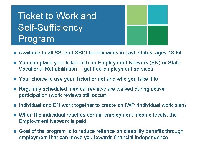 Ticket to Work and Self-Sufficiency Program n Available to all SSI and SSDI beneficiaries