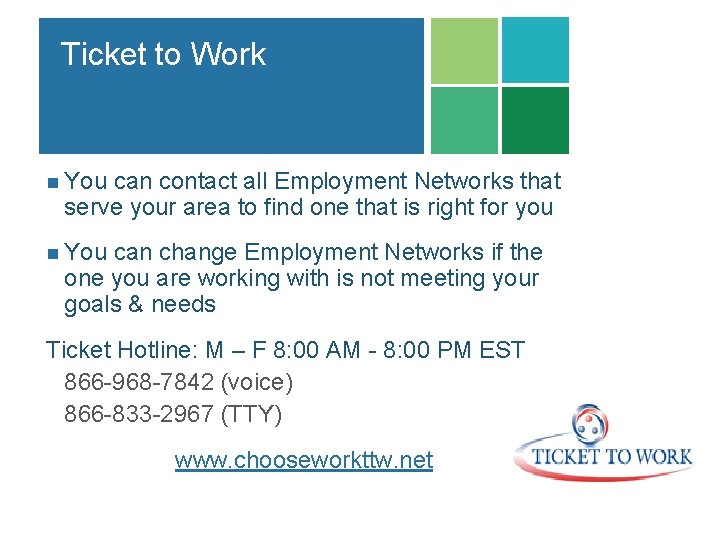 Ticket to Work n You can contact all Employment Networks that serve your area