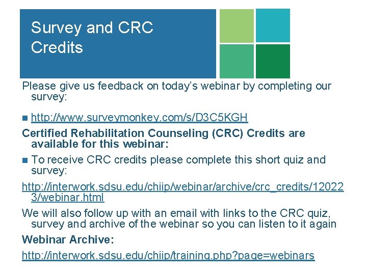 Survey and CRC Credits Please give us feedback on today’s webinar by completing our