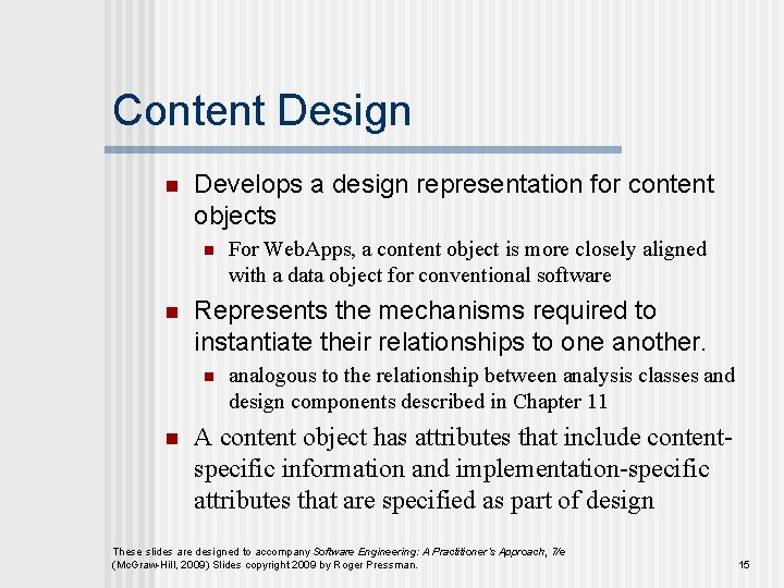 Content Design n Develops a design representation for content objects n n Represents the