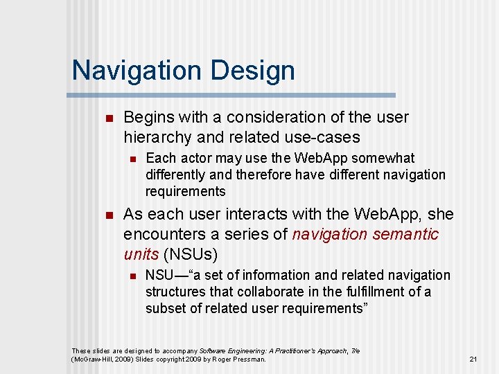Navigation Design n Begins with a consideration of the user hierarchy and related use-cases