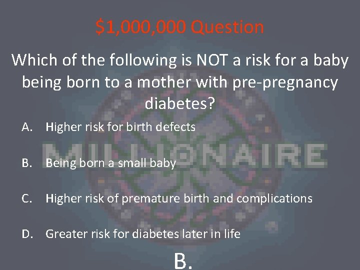 $1, 000 Question Which of the following is NOT a risk for a baby