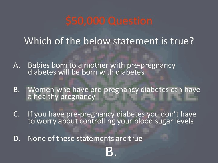 $50, 000 Question Which of the below statement is true? A. Babies born to