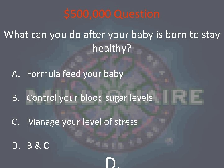 $500, 000 Question What can you do after your baby is born to stay