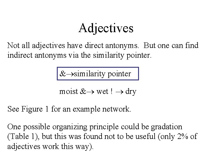 Adjectives Not all adjectives have direct antonyms. But one can find indirect antonyms via