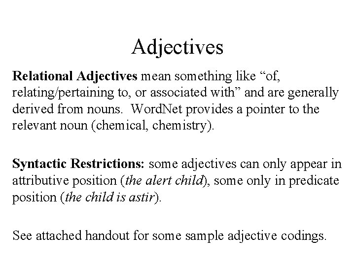 Adjectives Relational Adjectives mean something like “of, relating/pertaining to, or associated with” and are
