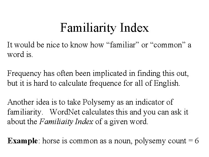 Familiarity Index It would be nice to know how “familiar” or “common” a word