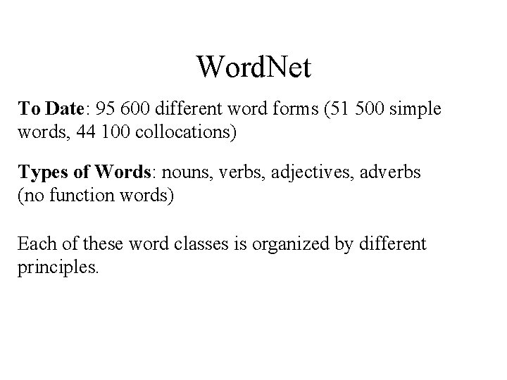 Word. Net To Date: 95 600 different word forms (51 500 simple words, 44