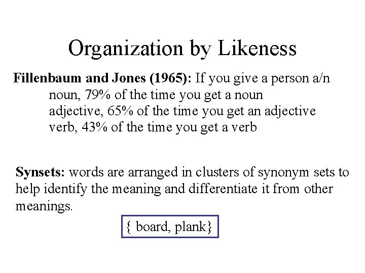 Organization by Likeness Fillenbaum and Jones (1965): If you give a person a/n noun,