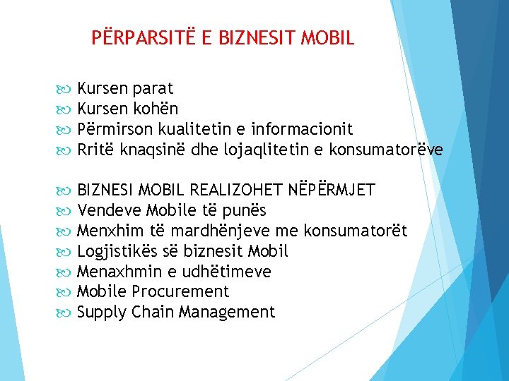 PËRPARSITË E BIZNESIT MOBIL Kursen parat Kursen kohën Përmirson kualitetin e informacionit Rritë knaqsinë