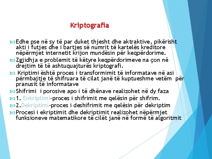 Kriptografia Edhe pse në sy të par duket thjesht dhe aktraktive, pikërisht akti i