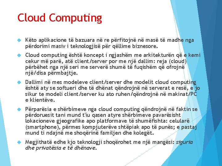 Cloud Computing Këto aplikacione të bazuara në re përfitojnë në masë të madhe nga