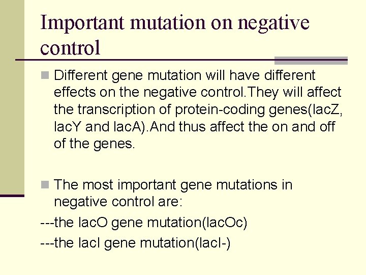 Important mutation on negative control n Different gene mutation will have different effects on