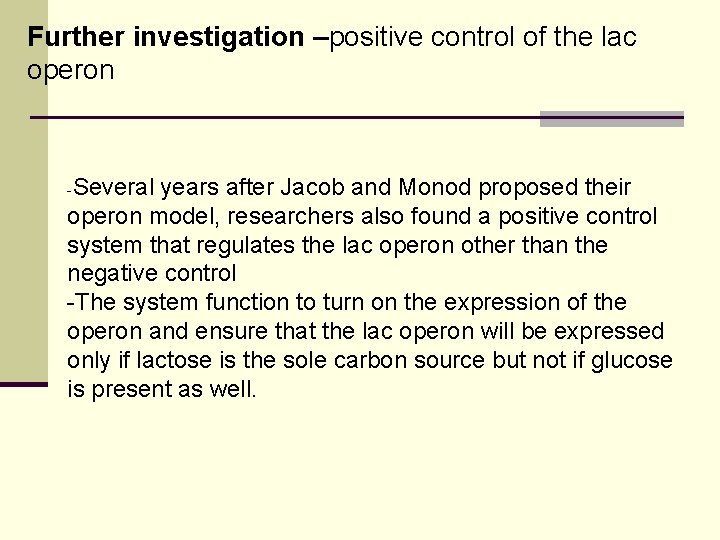 Further investigation –positive control of the lac operon -Several years after Jacob and Monod