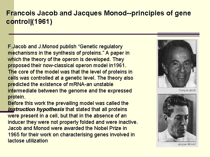 Francois Jacob and Jacques Monod--principles of gene control|(1961) F. Jacob and J. Monod publish