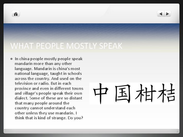 WHAT PEOPLE MOSTLY SPEAK l In china people mostly people speak mandarin more than
