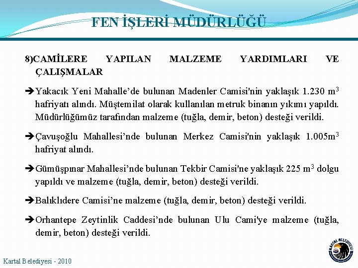 FEN İŞLERİ MÜDÜRLÜĞÜ 8)CAMİLERE YAPILAN ÇALIŞMALAR MALZEME YARDIMLARI VE Yakacık Yeni Mahalle’de bulunan Madenler