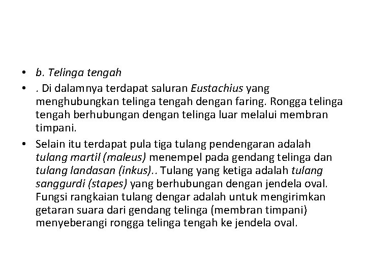  • b. Telinga tengah • . Di dalamnya terdapat saluran Eustachius yang menghubungkan