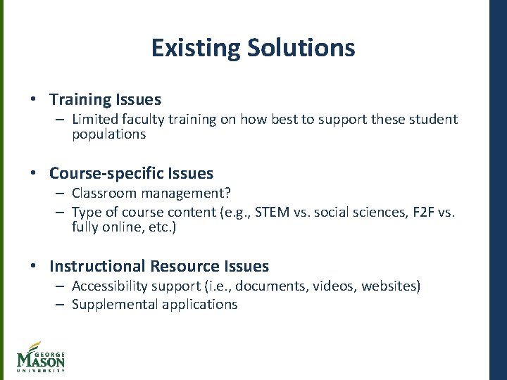 Existing Solutions • Training Issues – Limited faculty training on how best to support