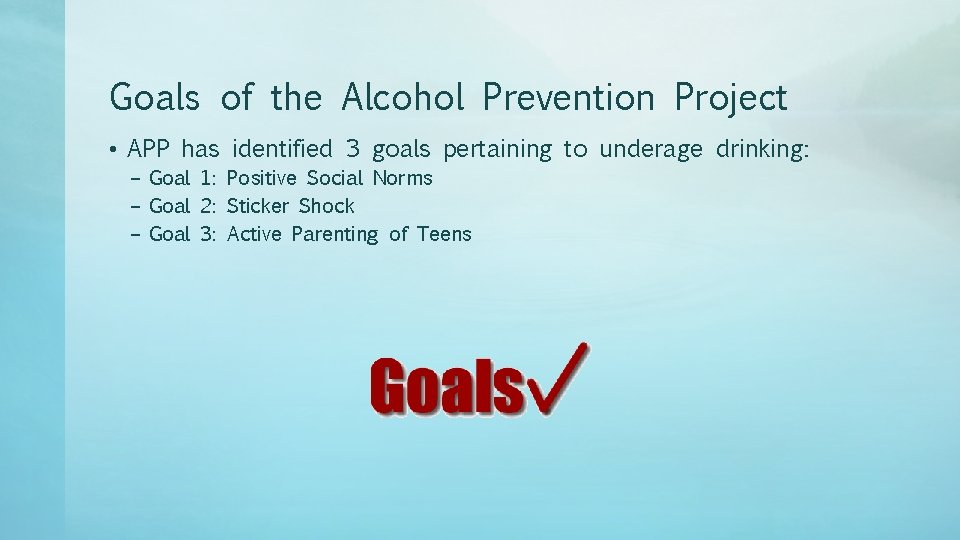 Goals of the Alcohol Prevention Project • APP has identified 3 goals pertaining to