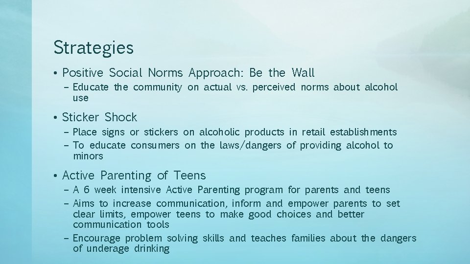 Strategies • Positive Social Norms Approach: Be the Wall – Educate the community on