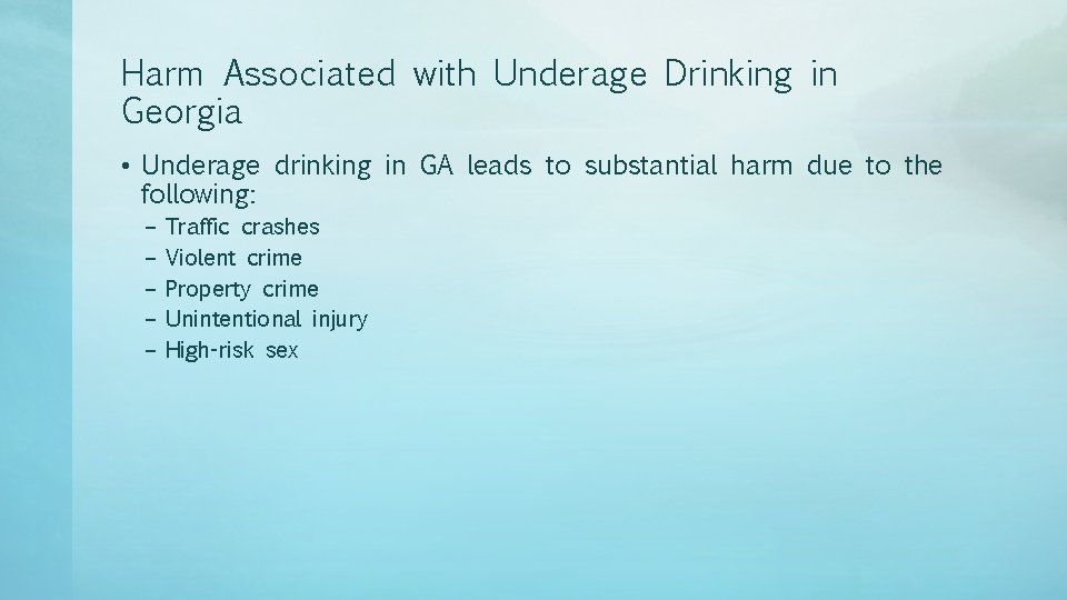 Harm Associated with Underage Drinking in Georgia • Underage drinking in GA leads to