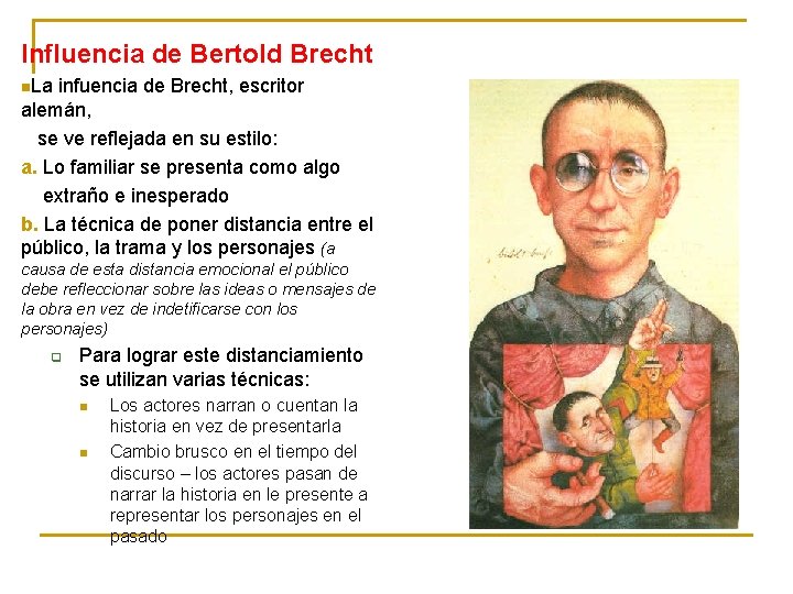 Influencia de Bertold Brecht n. La infuencia de Brecht, escritor alemán, se ve reflejada