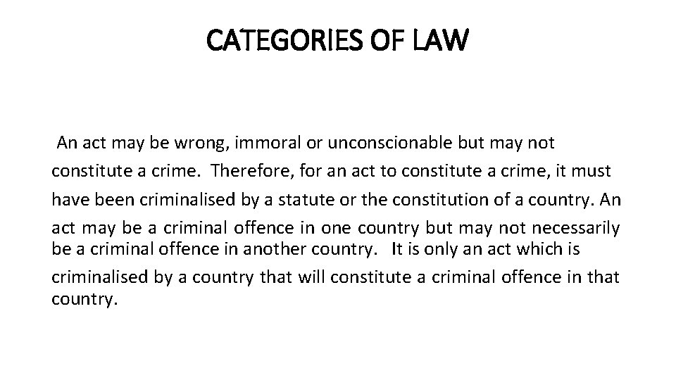 CATEGORIES OF LAW An act may be wrong, immoral or unconscionable but may not