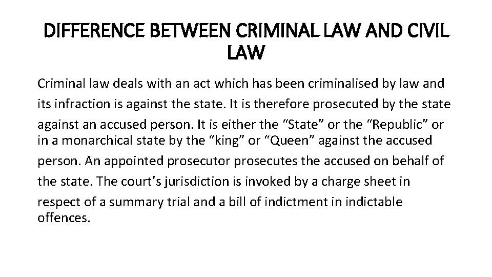 DIFFERENCE BETWEEN CRIMINAL LAW AND CIVIL LAW Criminal law deals with an act which
