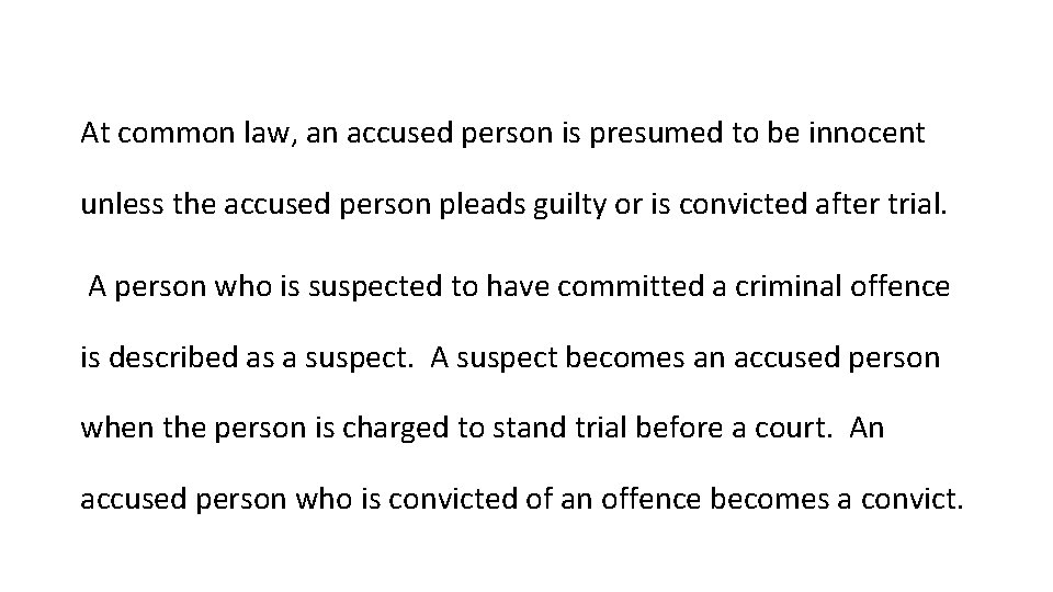 At common law, an accused person is presumed to be innocent unless the accused