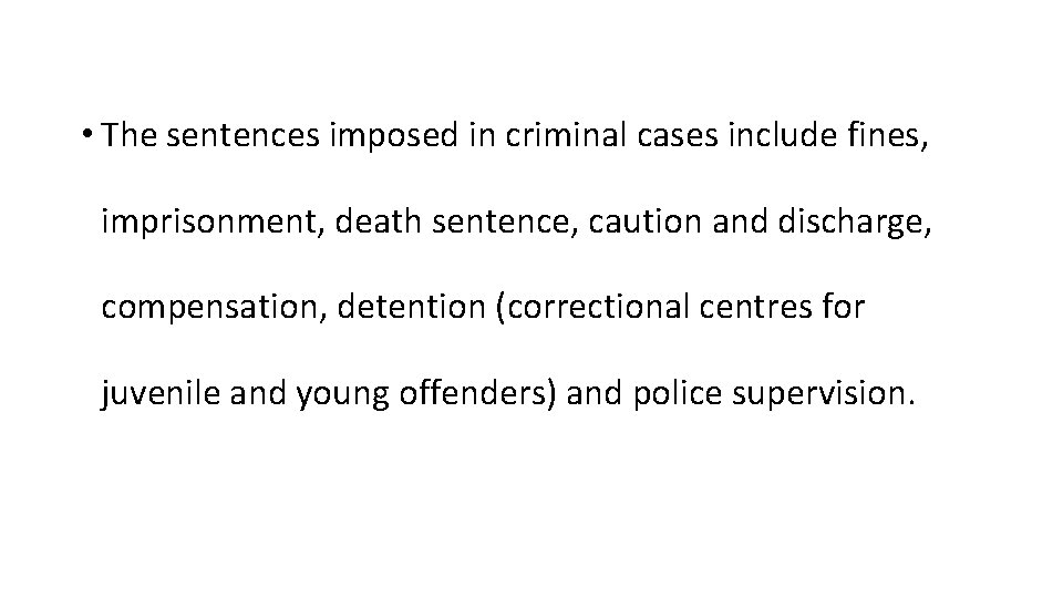  • The sentences imposed in criminal cases include fines, imprisonment, death sentence, caution