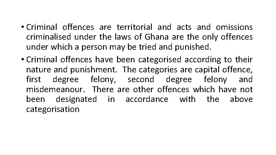  • Criminal offences are territorial and acts and omissions criminalised under the laws