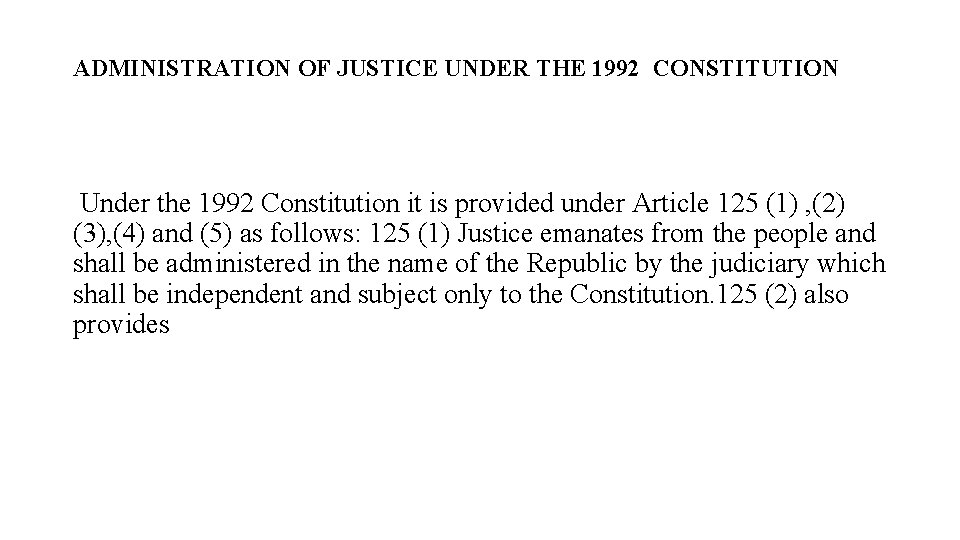 ADMINISTRATION OF JUSTICE UNDER THE 1992 CONSTITUTION Under the 1992 Constitution it is provided