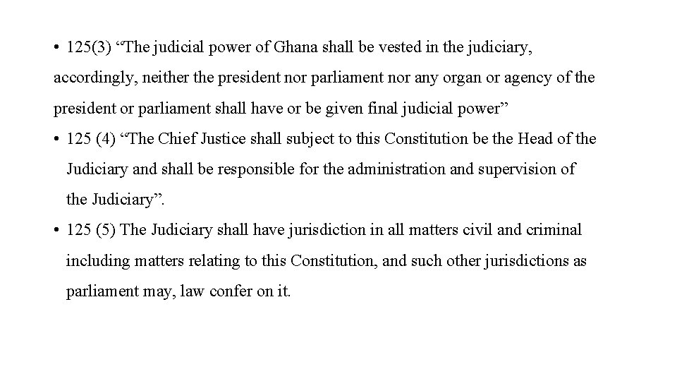  • 125(3) “The judicial power of Ghana shall be vested in the judiciary,