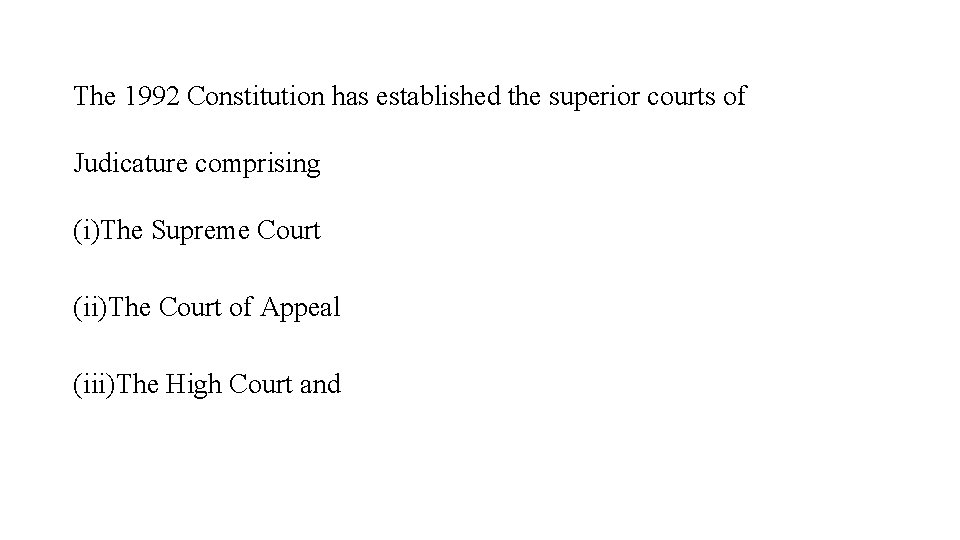 The 1992 Constitution has established the superior courts of Judicature comprising (i)The Supreme Court